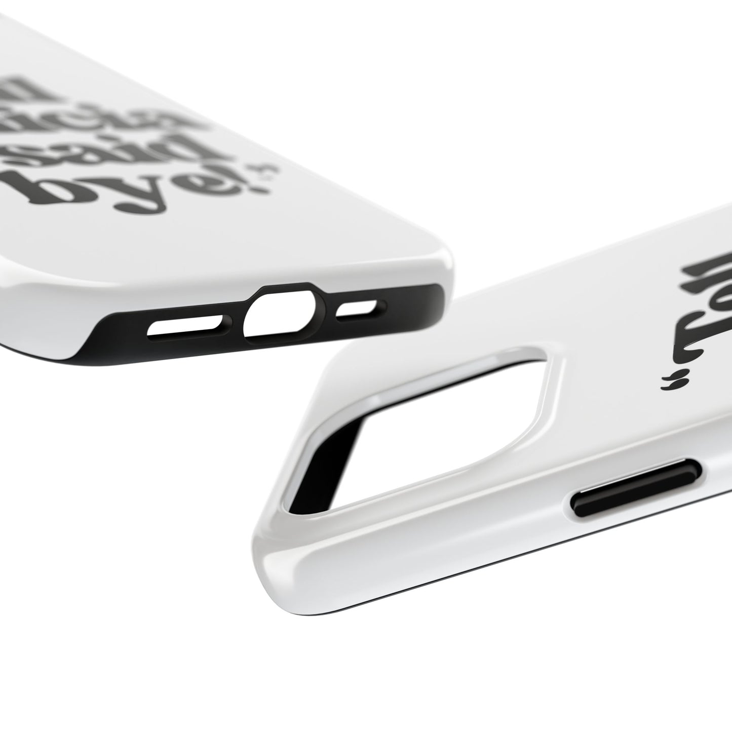 "Tell Felicia I said bye!" Phone Cases