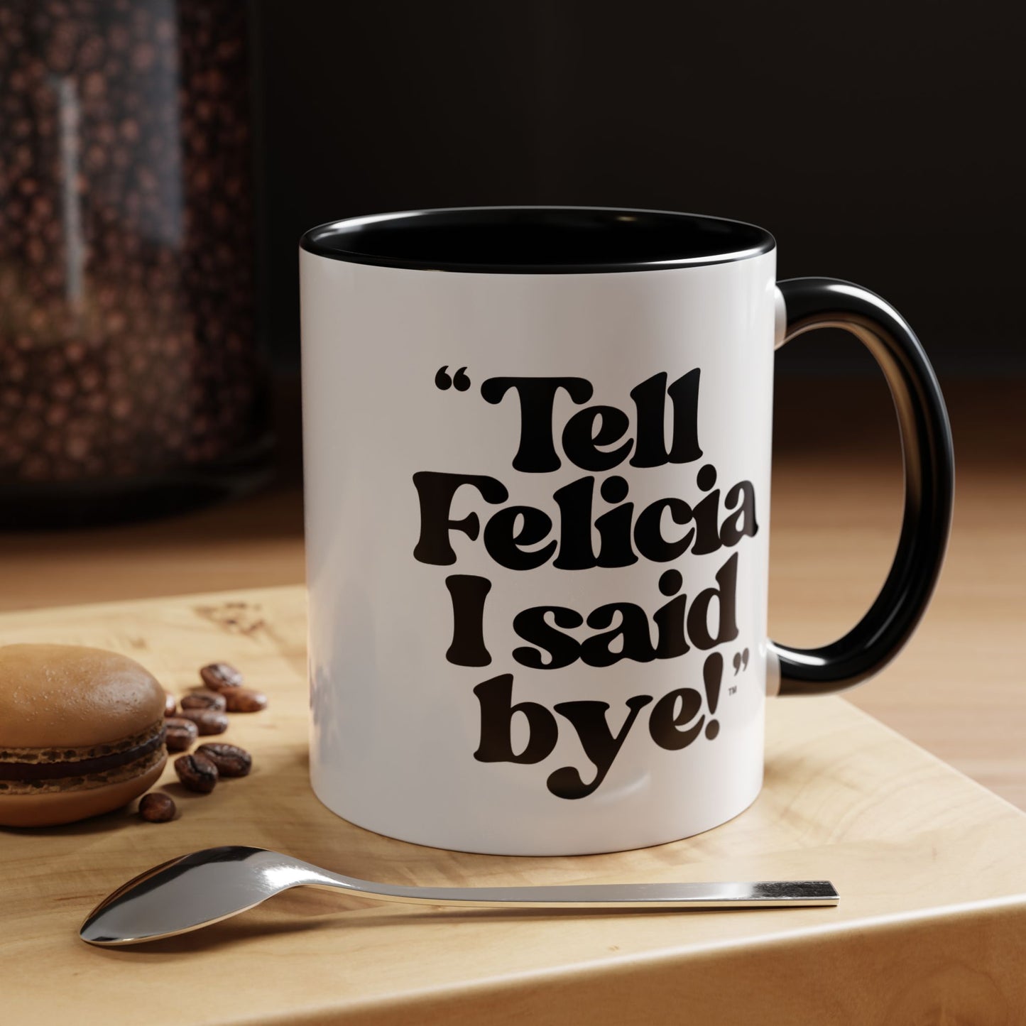 "Tell Felicia I said bye!" Coffee Mug (11, 15oz)