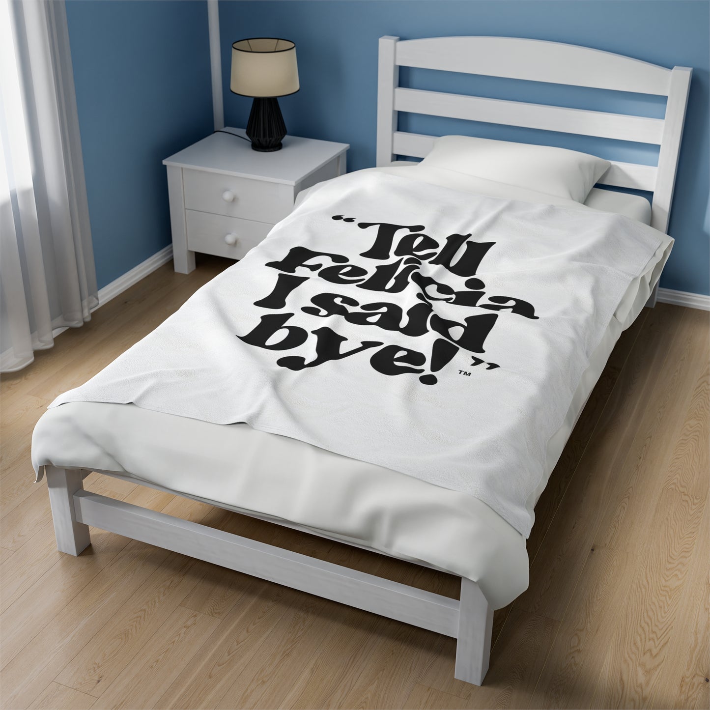 "Tell Felicia I said bye!" Velveteen Plush Blanket