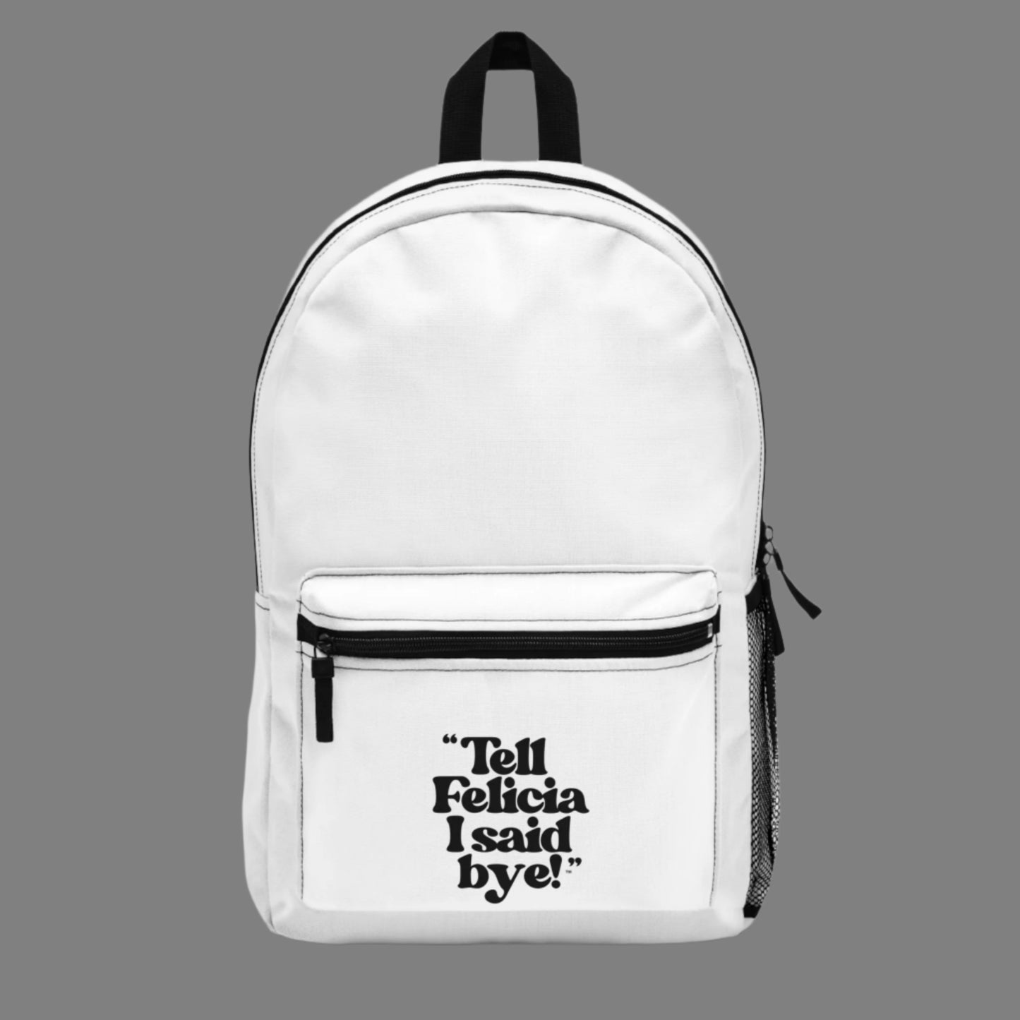 "Tell Felicia I said bye!" Backpack