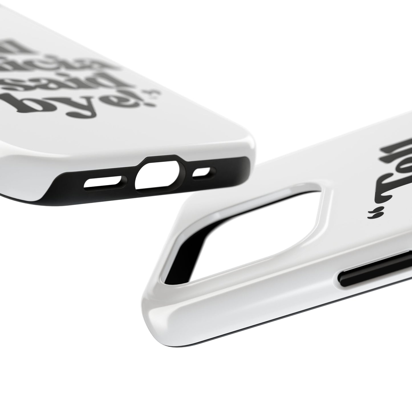 "Tell Felicia I said bye!" Phone Cases