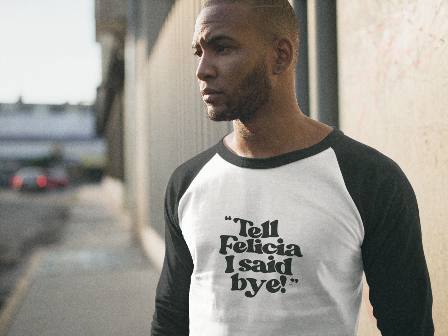 "Tell Felicia I said bye!" 3\4 Sleeve Baseball Tee
