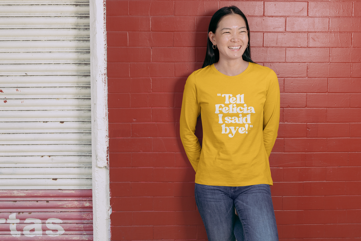 "Tell Felicia I said bye!" Long Sleeve Tee White Logo