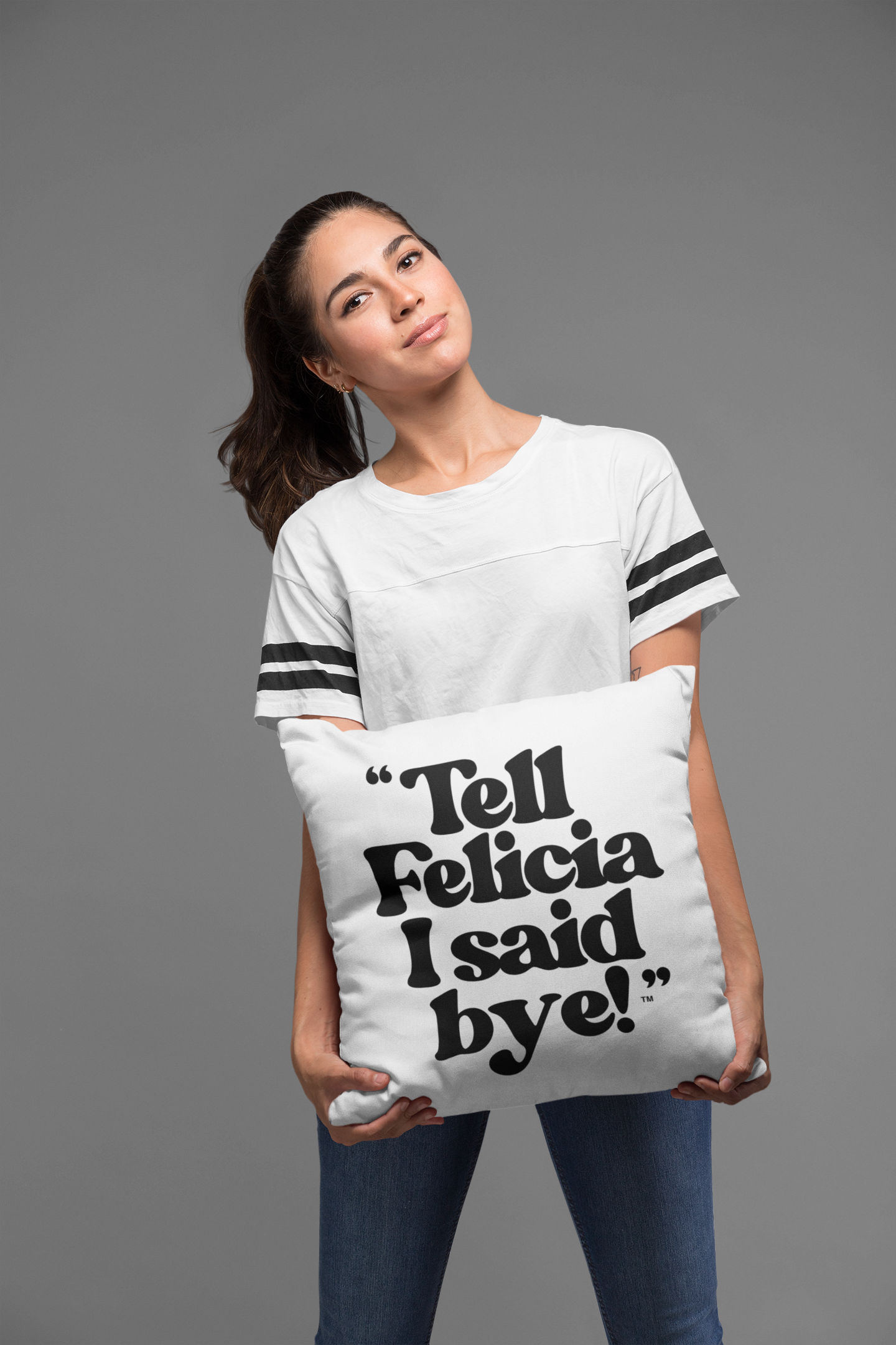 "Tell Felicia I said bye!" Square Pillow
